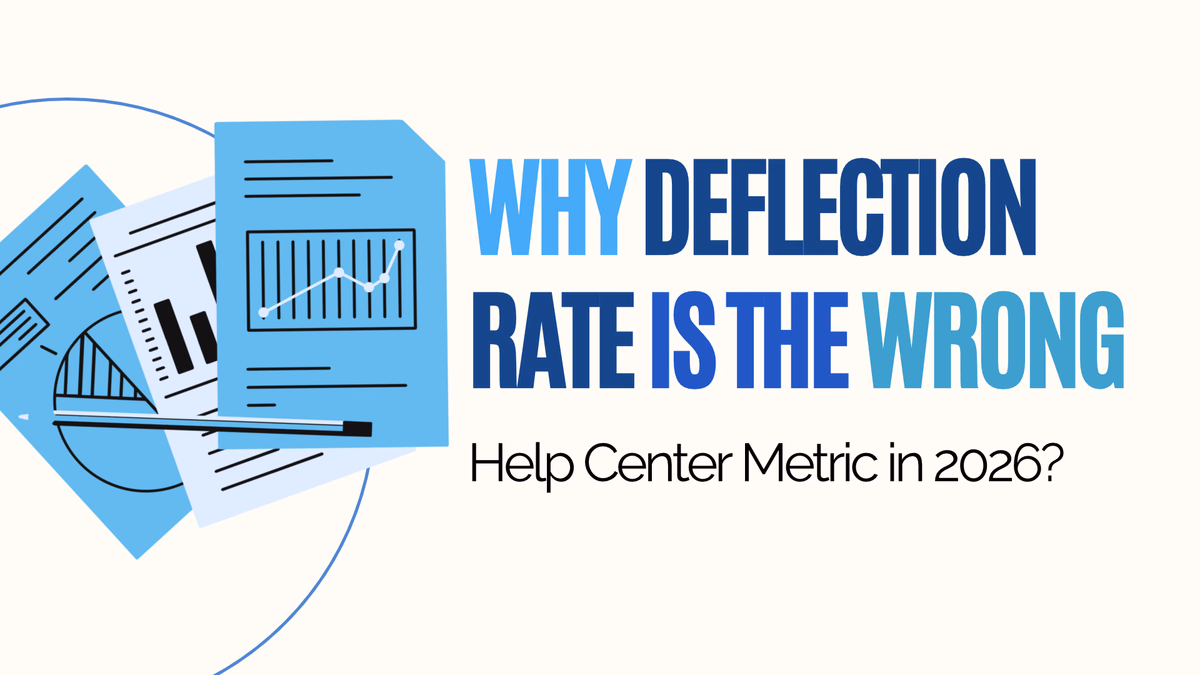 Why Deflection Rate Is the Wrong Help Center Metric in 2026