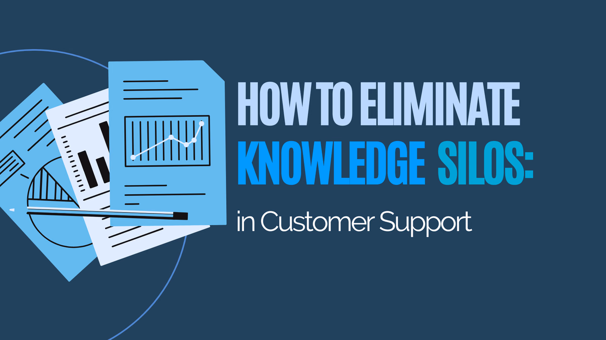 How to Eliminate Knowledge Silos in Customer Support