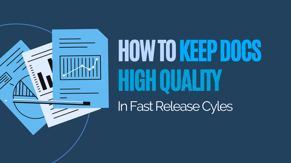 How to Keep Docs High Quality in Fast Release Cycles