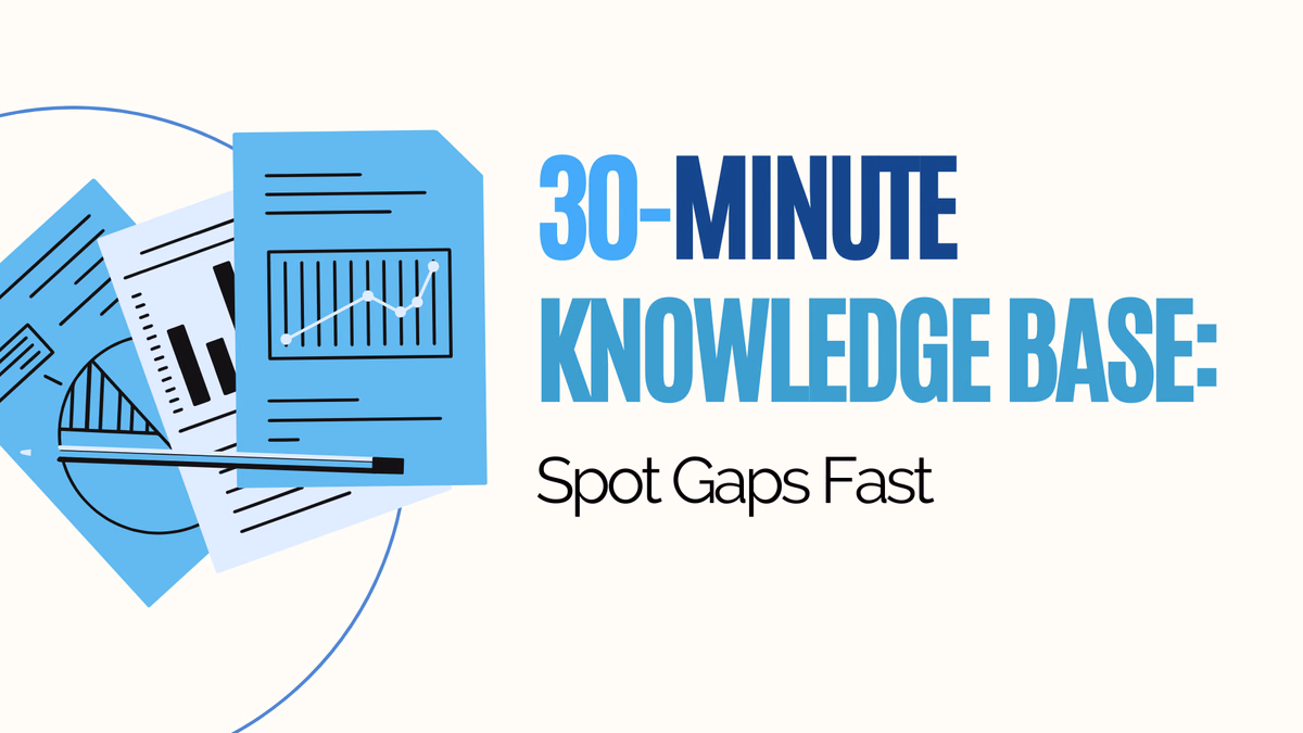 30-Minute Knowledge Base Audit: Spot Gaps Fast