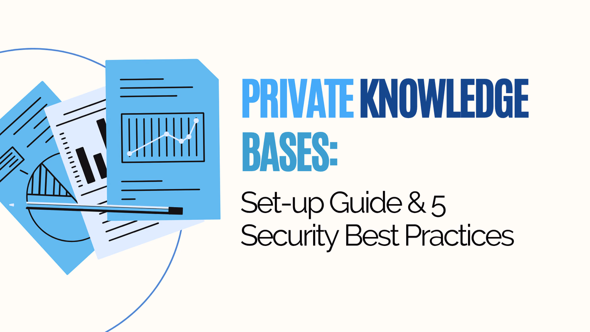 Private Knowledge Bases: Set-up & 5 Security Best Practices