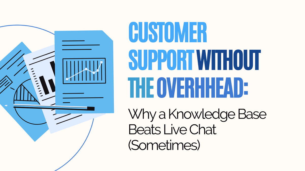 Knowledge Base vs Live Chat: Support Without the Overhead