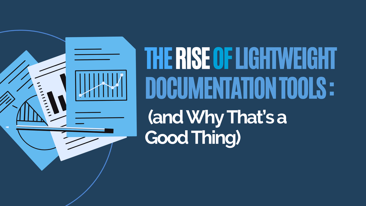 The Rise of Lightweight Documentation Tools (a Good Thing)
