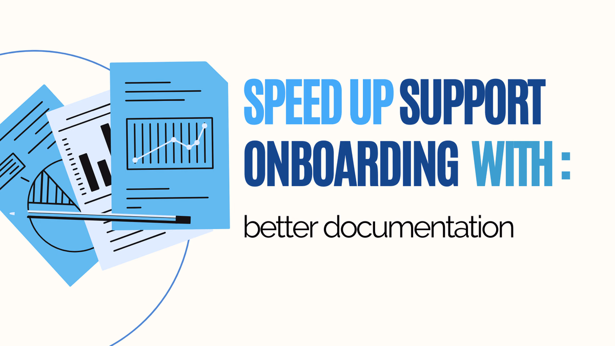 Speed up support onboarding with better documentation