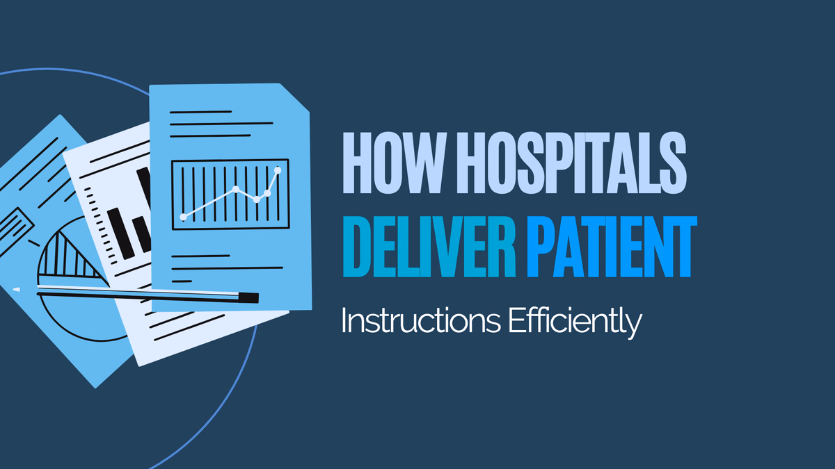 How Hospitals Deliver Patient Instructions Efficiently