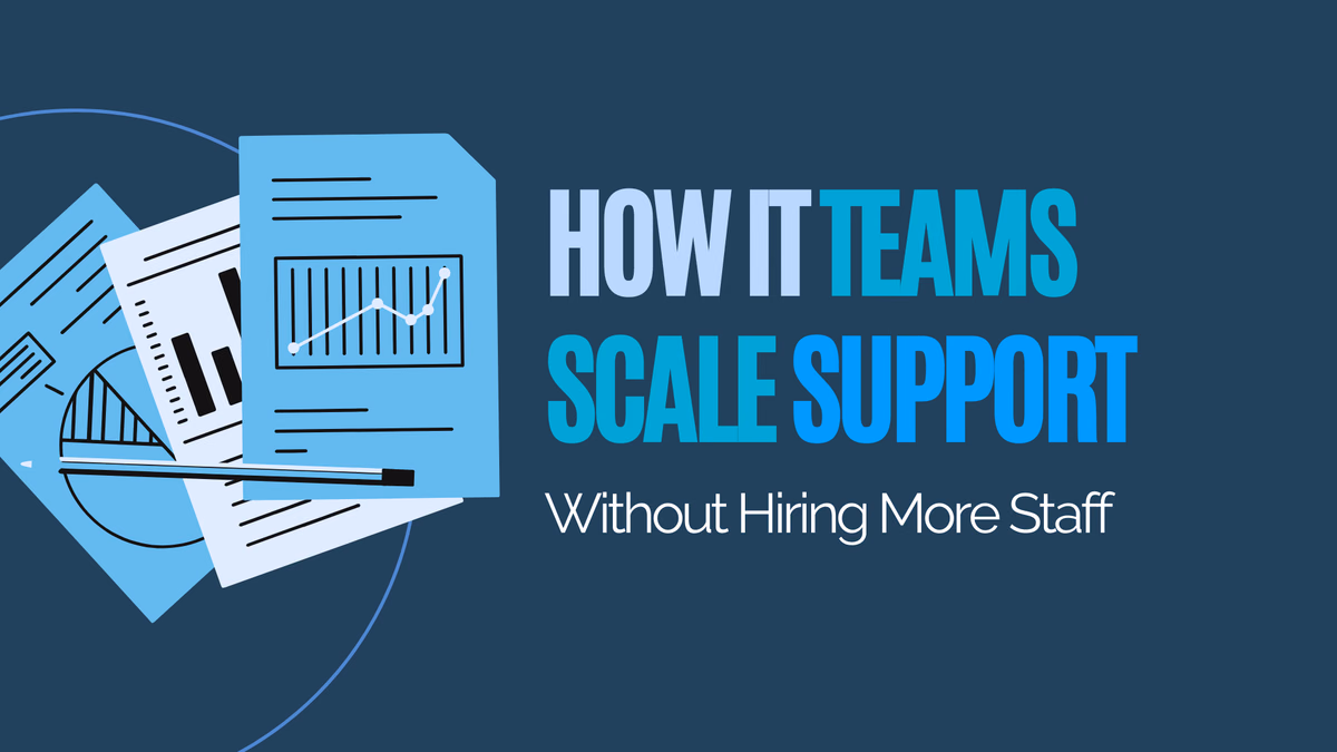 How IT Teams Scale Support Without Hiring More Staff